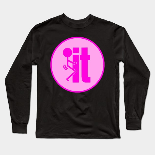 F*CK IT - pink Long Sleeve T-Shirt by  The best hard hat stickers 